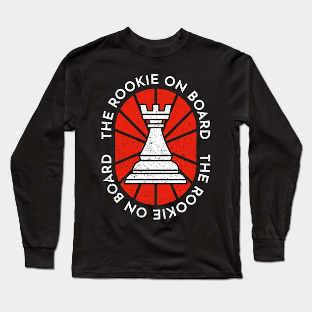 The Rookie on Board - Rook Chess Player Quotes - Gambit Pawn Game Check Mate Champion Long Sleeve T-Shirt by Ranggasme